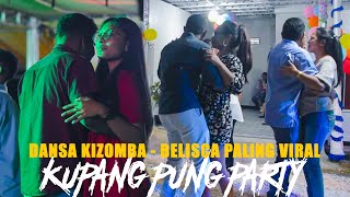 KUPANG PUNG PARTY - DANSA KIZOMBA - BELISCA PALING VIRAL 2023