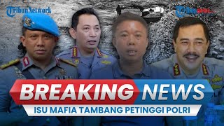 🔴BREAKING NEWS Kabareskrim Dilaporkan ke Propam, Bola Panas Mafia Tambang di Internal Polri