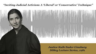 Sibley Lecture: “Inviting Judicial Activism" by Ruth Bader Ginsburg, 1981