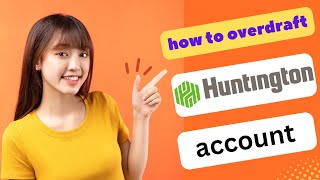 UPDATED! HOW TO OVERDRAFT HUNTINGTON ACCOUNT 2025! (FULL GUIDE)