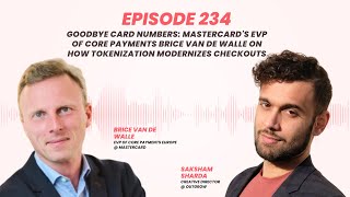 Goodbye Card Numbers: Mastercard's EVP Core Payments Brice van de Walle on Tokenization & Checkouts