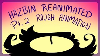 Hazbin Reanimated Pt.2 - Rough Animation