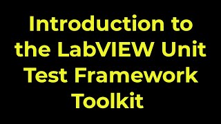 LabVIEW Unit Test Framework Toolkit - Introduction