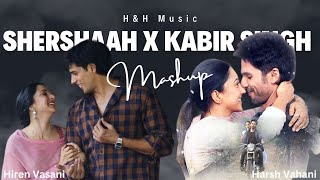 Shershaah x Kabir Singh Mashup  h&h music