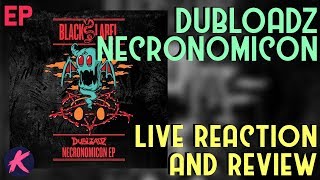 Dubloadz - Necronomicon EP | Live Reaction and Review