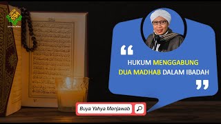 Hukum Menggabung Dua Madhab dalam Ibadah | Buya Yahya Menjawab