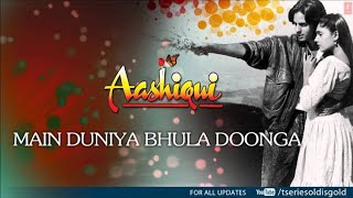 Main Duniya Bhula Doonga - Full HD Song || Aashiqui | Rahul Roy, Anu Agarwal | Kumar Sanu, Alka Y