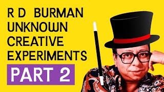 R.D.  Burman Hit Songs & Unknown Creative Experiments Part 2