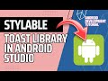STYLEABLE TOAST LIBRARY  | ANDROID STUDIO