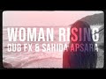 WOMAN RISING - DUB FX & SAHIDA APSARA