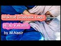 Erti Disebalik Lagu Hijab Kekasih by M.Nasir