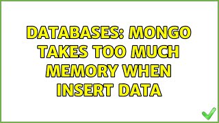 Databases: Mongo takes too much memory when insert data (3 Solutions!!)