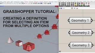 Grasshopper Tutorial (Requested): Creating Definition For Selecting An Item From Multiple Options.