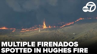 Multiple firenados spotted in Hughes Fire near Castaic Lake