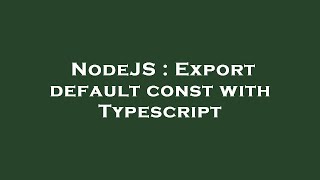 NodeJS : Export default const with Typescript