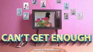 Aja Kahti- Can't Get Enough feat  John Rüssell