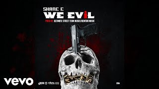 Shane E - We Evil (Official Audio)