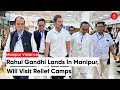 Rahul Gandhi Manipur: Gandhi Reaches Manipur, To Visit Relief Camps, Meet Violence-Affected Families