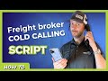 Freight broker cold calling script. Everything you need to know!