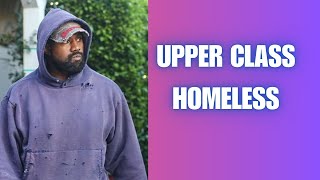 Kanye West Dubbed As Upper Class Homeless By The Media