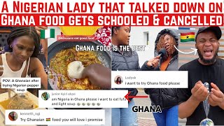 A NIGERIAN LADY THAT TALKED DOWN ON GHANA FOOD GETS SCHOOLED \u0026 CANCELLED AT LAST