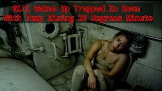 Girl Wakes Up Trapped In Room With Temp Rising 20 Degrees/Minute