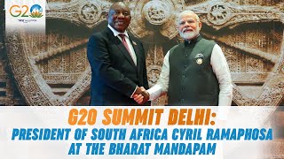 G20 Summit Delhi: President of South Africa Cyril Ramaphosa at the Bharat Mandapam