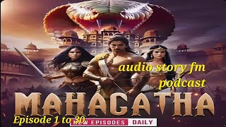 Mahagatha Episode 1 to 30 #mahagatha #pocket #pratilipi #kukufm #headfone #podcast