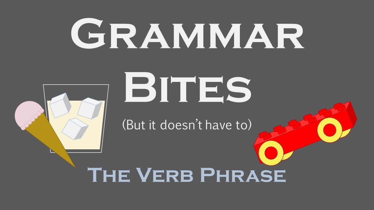 Grammar Bites The Verb Phrase Youtube