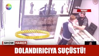 Dolandırıcıya suçüstü!