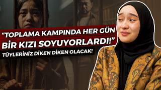 ‘’KURAN OKUDUĞU İÇİN TOPLAMA KAMPINA ALINDI!’’ / Tüylerinizi Diken Diken Edecek İtiraflar