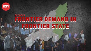 Decoded | EP 47 | Why the demand for Frontier Nagaland requires our attention