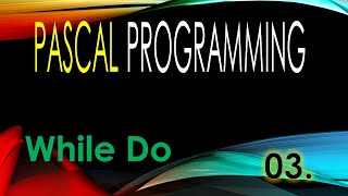 Pascal Tutorial While Do
