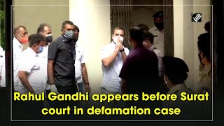 Rahul Gandhi appears before Surat court in defamation case