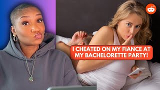 I cheated on my fiance at my bachelorette party. REDDIT REACTION