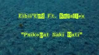 Eibii'End - Psikopat Saki Hati (Audio) ft.Kuraflex