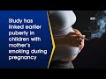 Smoking during pregnancy linked to early puberty in kids