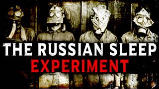"The Russian Sleep Experiment" | Classic Creepy Pasta Storytime