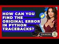 How Can You Find The Original Error In Python Tracebacks? - Python Code School