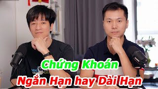 Nên Đầu Tư Chứng Khoán Ngắn Hạn Hay Dài Hạn?