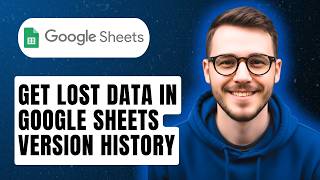 How To Get Lost Data In Google Sheets Version History [2026 Guide]