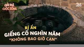 Bí ẩn giếng cổ nghìn năm \