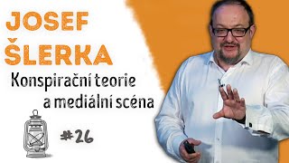 JOSEF ŠLERKA - Konspirační teorie a mediální scéna | Neurazitelny.cz | Večery na FF UK