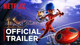 Miraculous: Ladybug \u0026 Cat Noir, The Movie | Official Trailer | Netflix