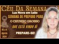 Céu da Semana | PREPARAÇÃO - VEM CHUMBO GROSSO AÍ | ENTENDA | 05 a 11 Agosto/24