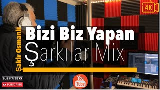 Şakir Osmanli - Bizi Biz Yapan Mix Şarkılar 2021