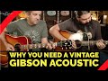 WHY YOU NEED A VINTAGE GIBSON ACOUSTIC