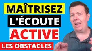 Les obstacles de l'écoute active : 6 facteurs à connaître pour maîtriser l'art de l'écoute active.