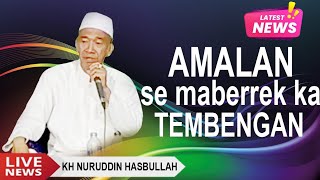 Kh nuruddin hasbullah | amalan se maberrek ka tembengan