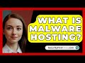 What Is Malware Hosting? - SecurityFirstCorp.com